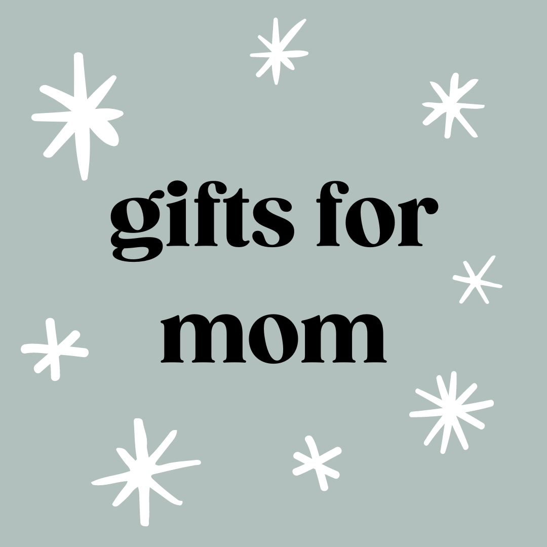 Gifts for Mom